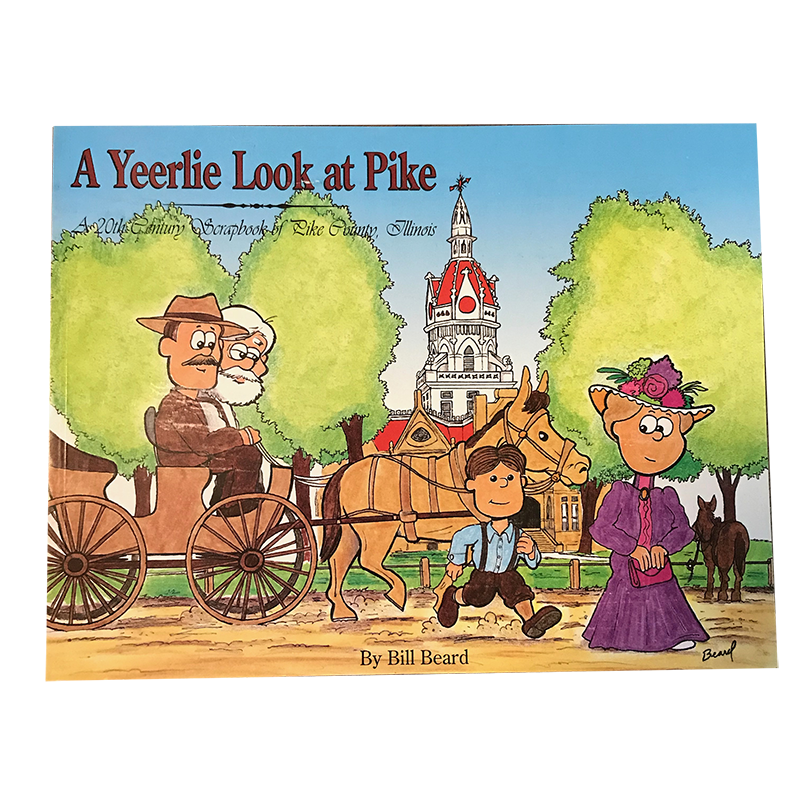 A Yeerlie Look at Pike: A 20th Century Scrapbook of Pike County, Illinois